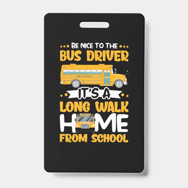 Be Nice To The Bus Driver Badge (Front)