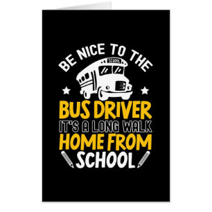 Be Nice To The Bus Driver Card