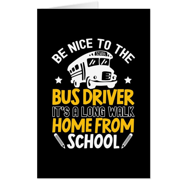 Be Nice To The Bus Driver Card (Front)