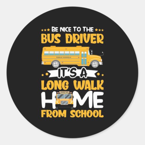 Be Nice To The Bus Driver Classic Round Sticker