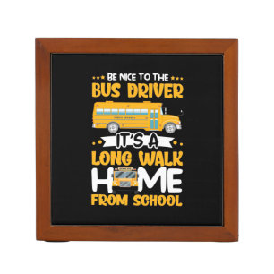 Be Nice To The Bus Driver Desk Organizer
