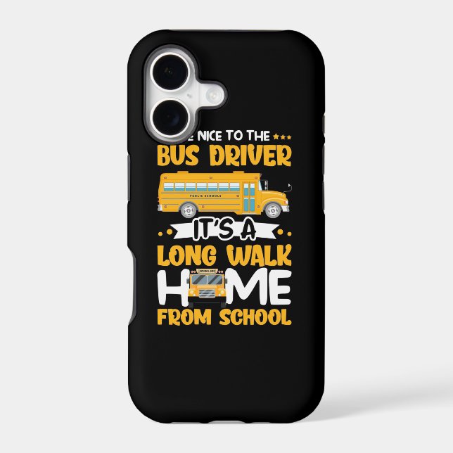 Be Nice To The Bus Driver Iphone Case (Back)