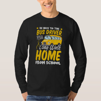 Be Nice To The Bus Driver Professional Job Work Ex T-Shirt