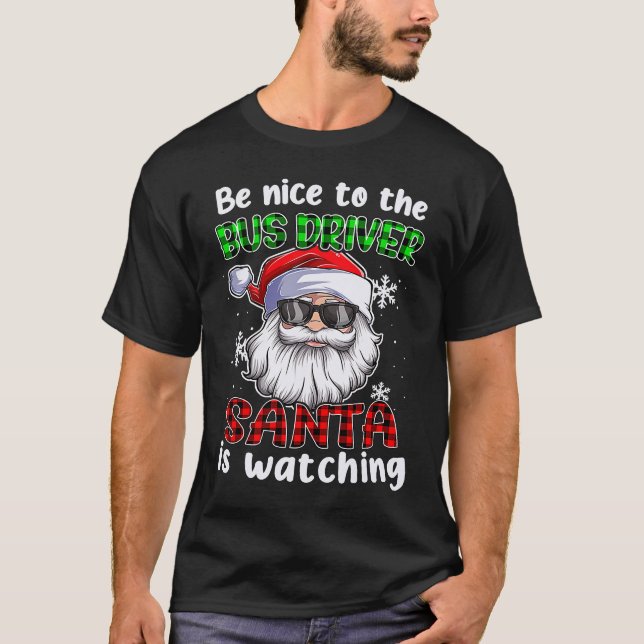 Be Nice To The Bus Driver Santa Is Watching Christ T-Shirt (Front)
