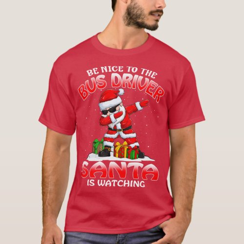 Be Nice To The Bus Driver Santa is Watching T_Shirt