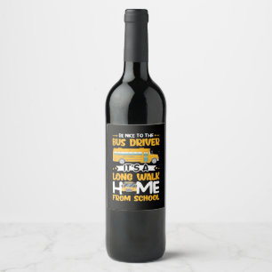 Be Nice To The Bus Driver Wine Label