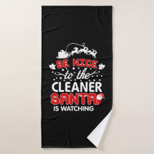 Be Nice To The Cleaner Santa Is Watching T-Shirt Bath Towel