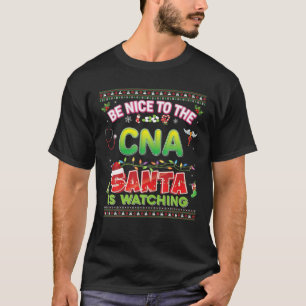 Be Nice To The CNA Santa Is Watching Christmas Lig T-Shirt