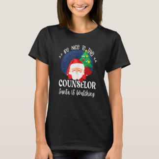 Be Nice To The Counselor Santa Is Watching School  T-Shirt