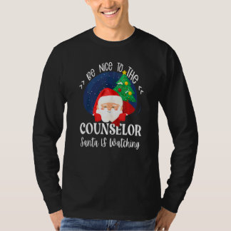Be Nice To The Counselor Santa Is Watching School  T-Shirt