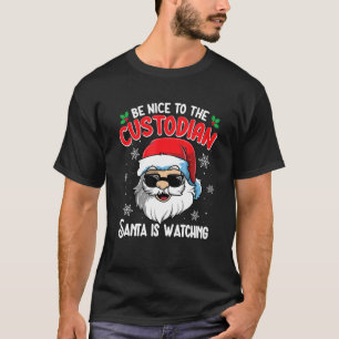 Be Nice To The Custodian Santa Is Watching Christ T-Shirt