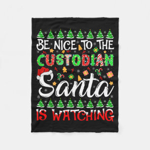 Be Nice To The Custodian Santa Is Watching Christm Fleece Blanket