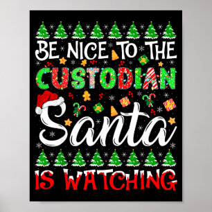 Be Nice To The Custodian Santa Is Watching Christm Poster