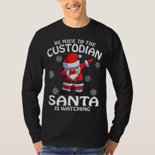 Be Nice To The Custodian Santa Is Watching Christm T-Shirt