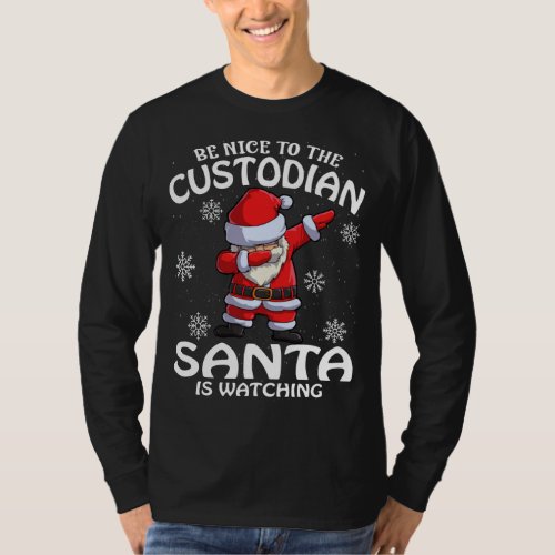 Be Nice To The Custodian Santa Is Watching Christm T_Shirt