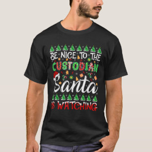 Be Nice To The Custodian Santa Is Watching Christm T-Shirt