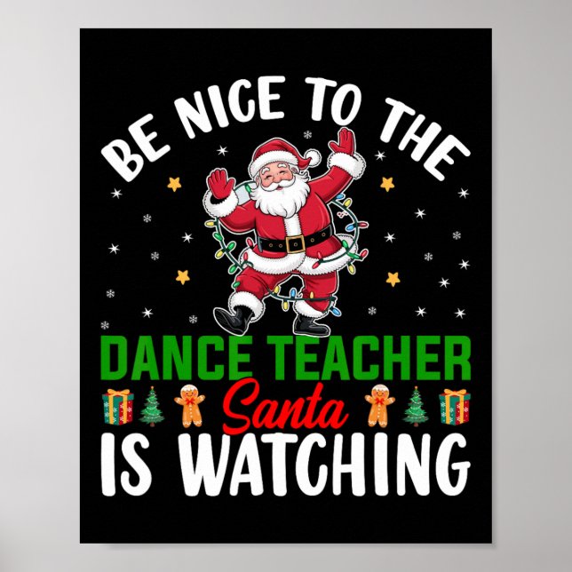 Be Nice To The Dance Teacher Santa Is Watching Chr Poster (Front)
