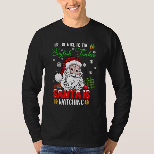 Be Nice To The English Teacher Santa Is Watching S T-Shirt (Front)
