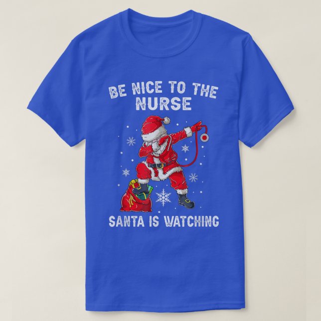 Be Nice To The ER Nurse Santa Is Watching Nursing  T-Shirt (Design Front)