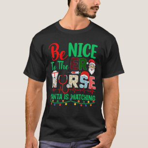 Be Nice To The ER Nurse Santa Is Watching Xmas Chr T-Shirt