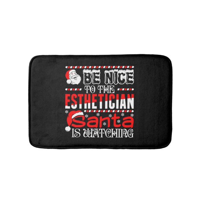 Be Nice To The Esthetician Santa Is Watching Bath Mat (Front)
