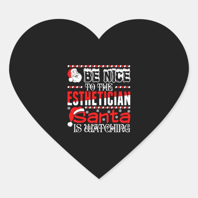 Be Nice To The Esthetician Santa Is Watching Heart Sticker (Front)