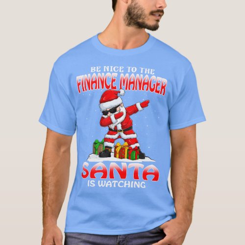 Be Nice To The Finance Manager Santa is Watching T_Shirt