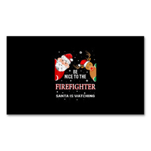 Be Nice To The Firefighter Santa Is Watching Business Card Magnet