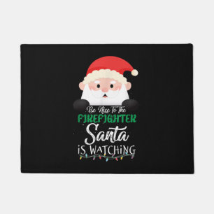 Be Nice To The Firefighter Santa Is Watching Xmas Doormat