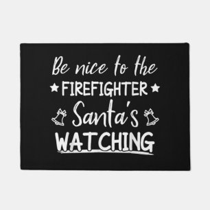 Be Nice To The Firefighter Santas Watching Funny Doormat