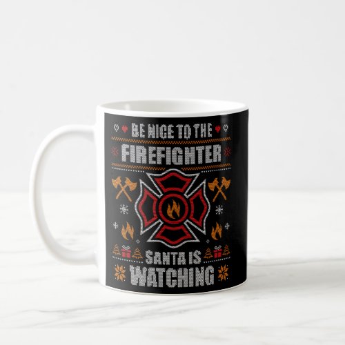 Be Nice To The Firefighter Ugly Fire Coffee Mug