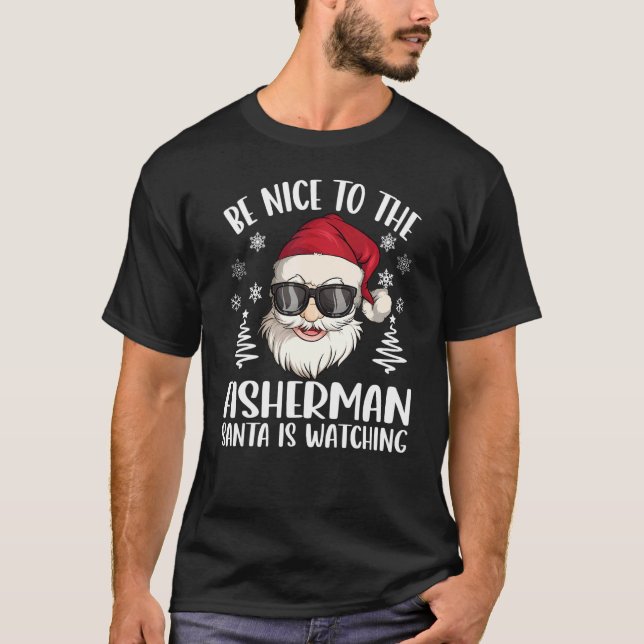 Be Nice To The Fisherman Santa Is Watching Christm T-Shirt (Front)