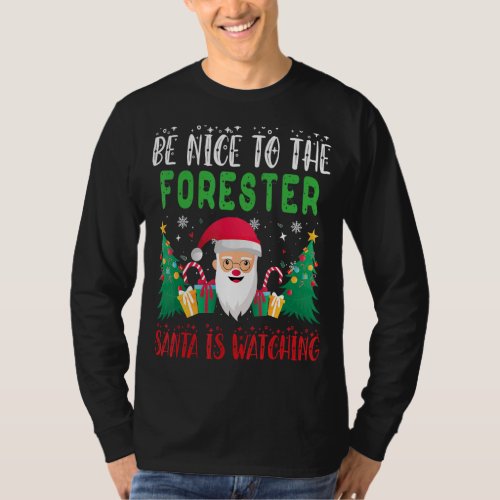 Be Nice to the Forester Santa is Watching Xmas Hol T_Shirt