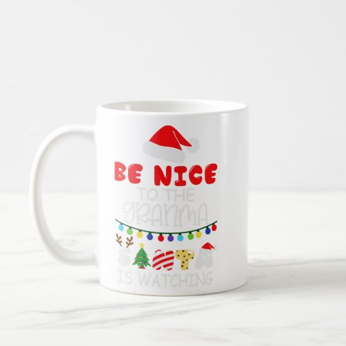 Be Nice to the Grandma Santa is Watching  Coffee Mug