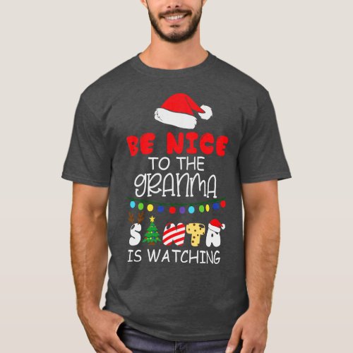Be Nice to the Grandma Santa is Watching T_Shirt