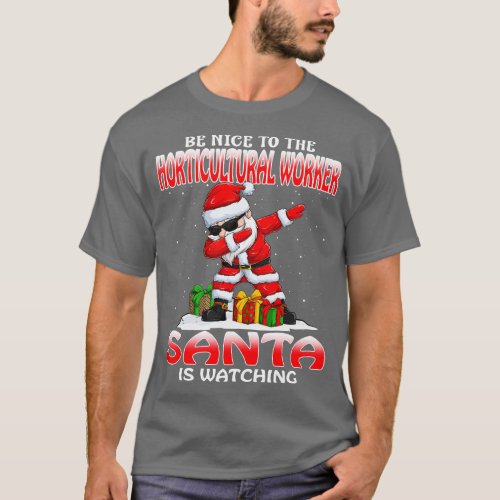Be Nice To The Horticultural Worker Santa is Watch T_Shirt