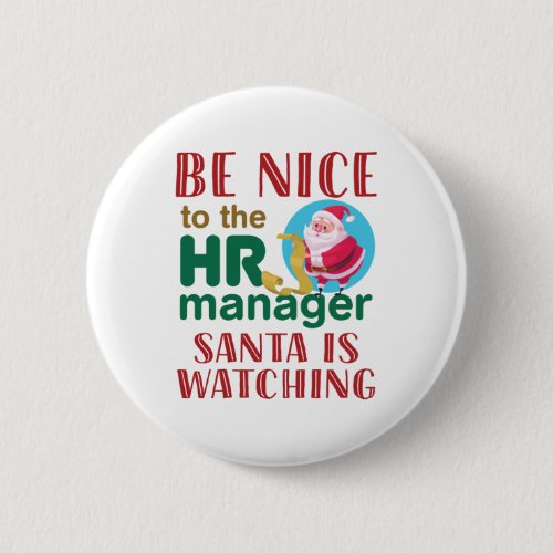 Be Nice to the HR Manager Santa is Watching Button