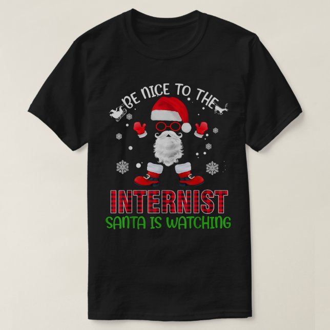 Be Nice To The Internist Santa Is Watching Funny C T-Shirt (Design Front)