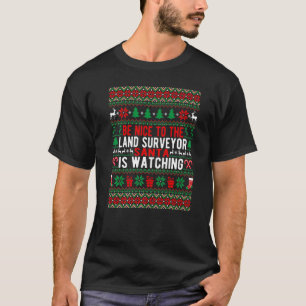 Be Nice To The Land Surveyor Santa Is Watching Chr T-Shirt