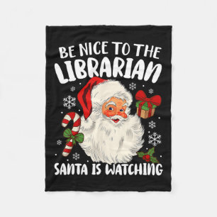 Be Nice To The Librarian Santa Is Watching Christm Fleece Blanket