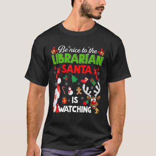 Be Nice To The Librarian Santa Is Watching Christm T_Shirt