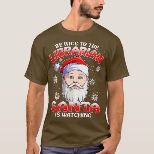Be Nice To The Librarian Santa is Watching T_Shirt