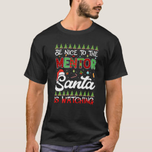 Be Nice To The Mentor Santa Is Watching Ugly Chris T-Shirt