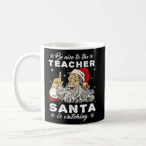 Be Nice To The Music Teacher Santa Is Watching Fun Coffee Mug