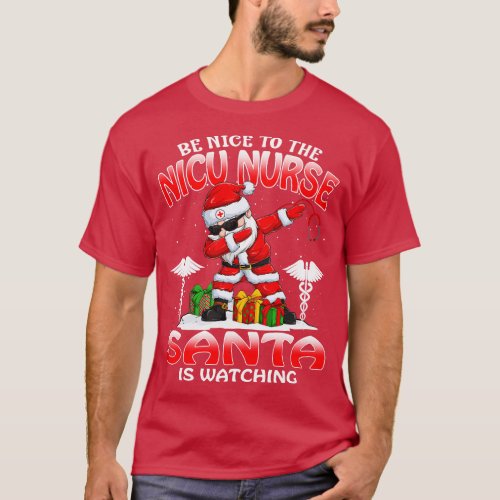 Be Nice To The Nicu Nurse Santa is Watching T_Shirt