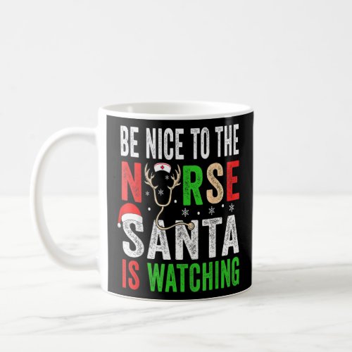 Be Nice To The Nurse Coffee Mug