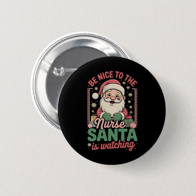 Be Nice To The Nurse Santa Is Watching Christmas Button (Front & Back)
