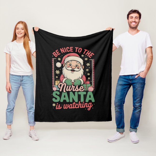 Be Nice To The Nurse Santa Is Watching Christmas Fleece Blanket (In Situ)