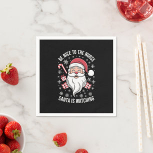 Be Nice To The Nurse Santa Is Watching Christmas Napkins