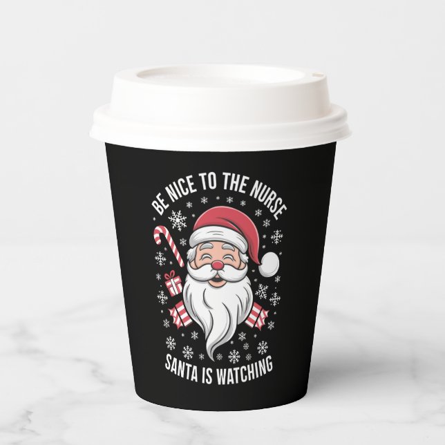Be Nice To The Nurse Santa Is Watching Christmas Paper Cups (Front)